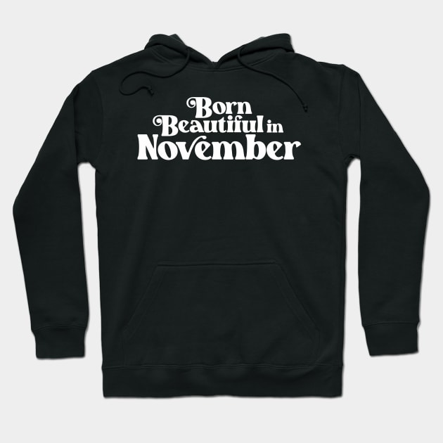 Born Beautiful in November - Birth Month (2) - Birthday Hoodie by Vector-Artist